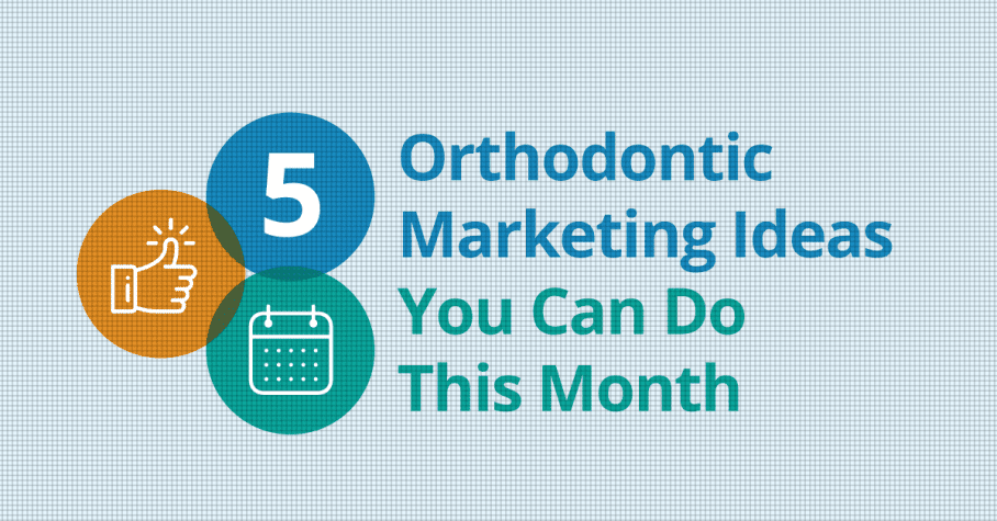 orthodontic marketing ideas