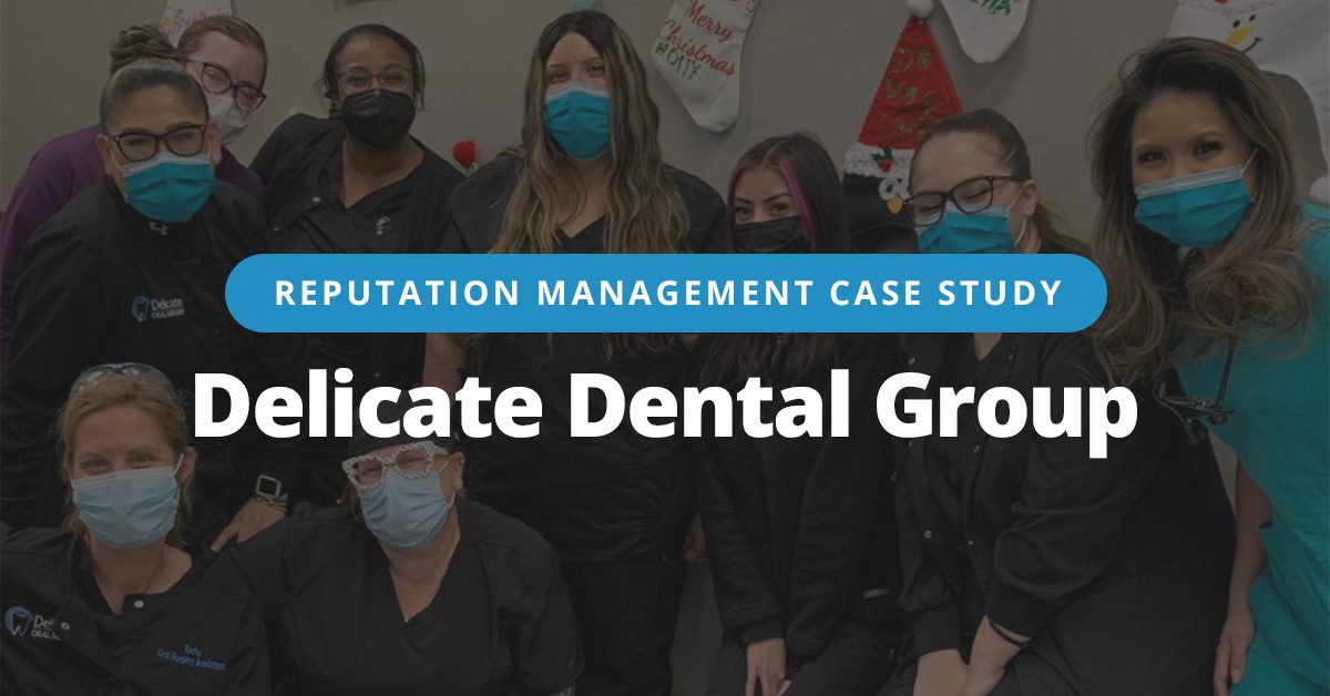 Dental Reputation Management Case Study Delicate Dental Group My