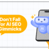 Don’t Fall for AI SEO Gimmicks: What Dentists Really Need to Know About Visibility in the Age of AI - AI SEO - My Social Practice - Social Media Marketing for Dental & Dental Specialty Practices AI SEO for dentists