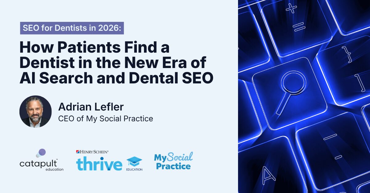 4 Ways to Build Dental Authority in the Age of AI Search - AI Search - My Social Practice - Helping dental practices find new patients SEO-for-dentists-webinar-catapult