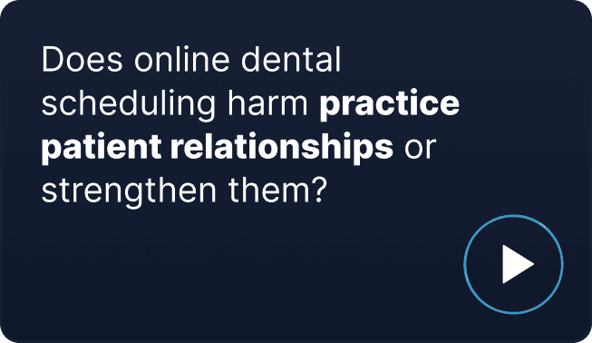 Does online dental scheduling harm practice patient relationships or strengthen them