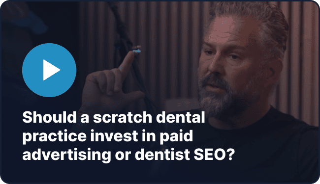 Should a scratch dental practice invest in paid advertising or dentist SEO?