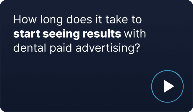 How long does it take to start seeing results with dental paid advertising