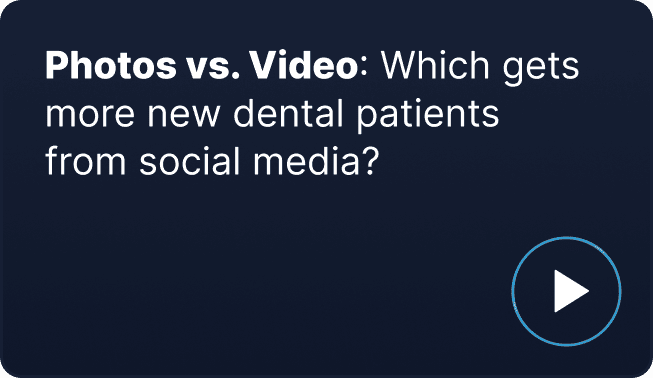 Photos vs. Video Which gets more new dental patients from social media