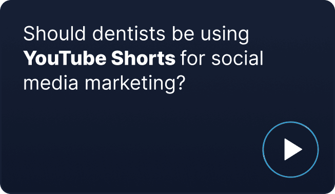 Should dentists be using YouTube Shorts for social media marketing