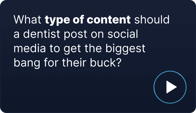 What type of content should a dentist post on social media to get the biggest bang for their buck
